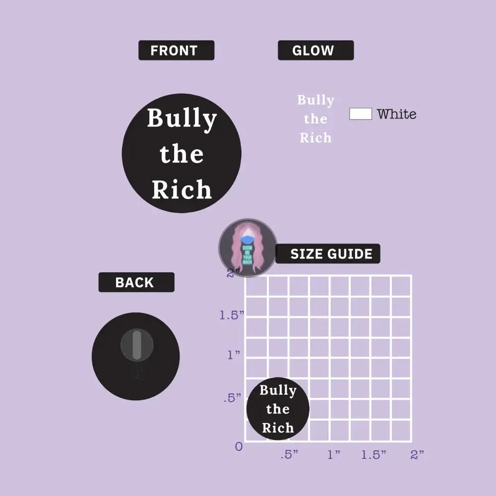 "Bully the Rich" Glow in the dark .75 inch Enamel Pins with locking clasp