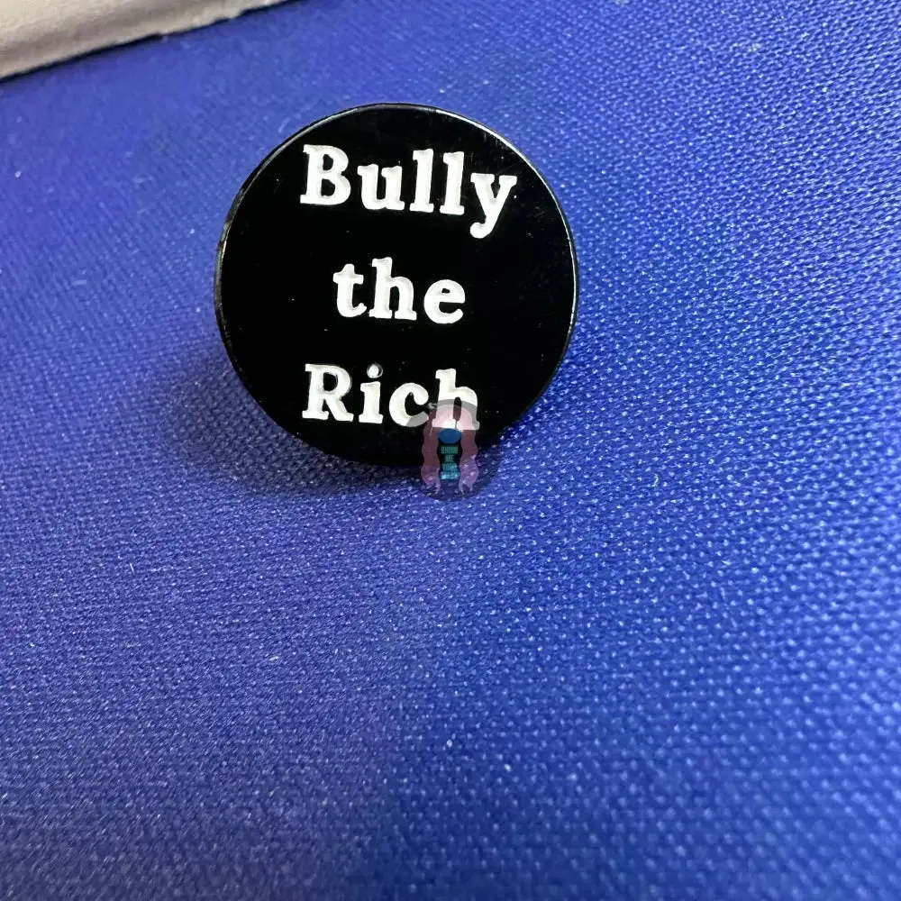 "Bully the Rich" Glow in the dark .75 inch Enamel Pins with locking clasp